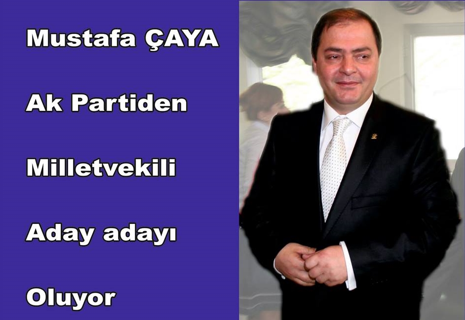 Mustafa ÇAYA Milletvekili Aday Adayı