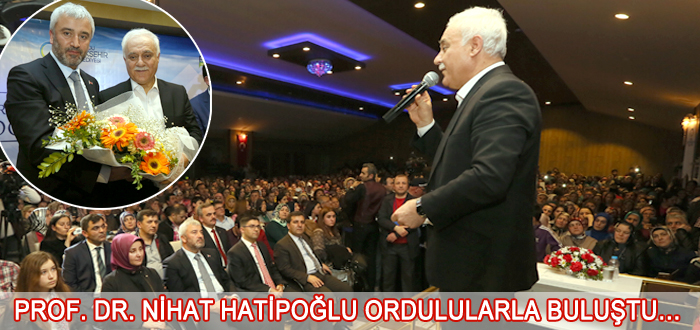 Prof Dr. NİHAT HATİPOĞLU Ordulularla Buluştu