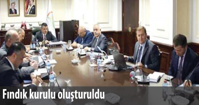 Fındık kurulu oluşturuldu